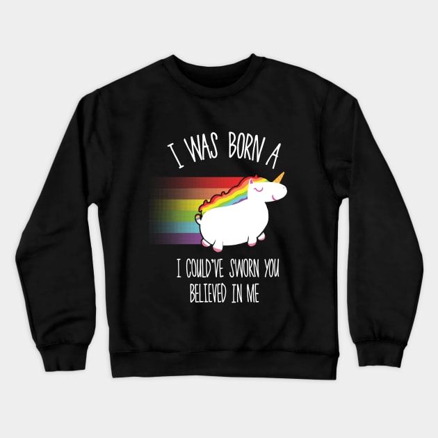 I Was Born (A Unicorn) 2 Crewneck Sweatshirt by Mrmcgentleman